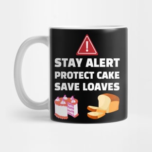 Stay Alert Protect Cake Save Loaves Mug